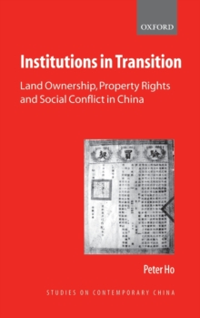 Institutions in Transition : Land Ownership, Property Rights, and Social Conflict in China, Hardback Book Institutions in Transition : Land Ownership, Property Rights, and Social Conflict in China, Hardback Book