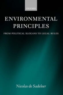 Environmental Principles : From Political Slogans to Legal Rules, Paperback / softback Book Environmental Principles : From Political Slogans to Legal Rules, Paperback / softback Book