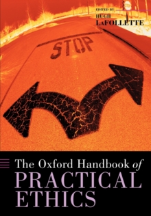 The Oxford Handbook of Practical Ethics, Paperback / softback Book The Oxford Handbook of Practical Ethics, Paperback / softback Book