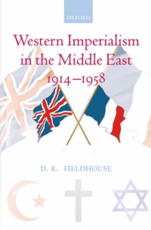 Western Imperialism in the Middle East 1914-1958, Hardback Book Western Imperialism in the Middle East 1914-1958, Hardback Book