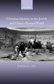 Christian Identity in the Jewish and Graeco-Roman World, Paperback / softback Book Christian Identity in the Jewish and Graeco-Roman World, Paperback / softback Book