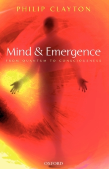 Mind and Emergence : From Quantum to Consciousness, Paperback / softback Book Mind and Emergence : From Quantum to Consciousness, Paperback / softback Book