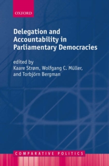 Delegation and Accountability in Parliamentary Democracies, Paperback / softback Book Delegation and Accountability in Parliamentary Democracies, Paperback / softback Book