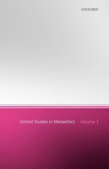 Oxford Studies in Metaethics : Volume 1