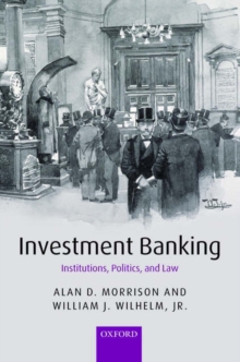 Investment Banking : Institutions, Politics, and Law, Hardback Book Investment Banking : Institutions, Politics, and Law, Hardback Book