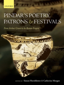 Pindar's Poetry, Patrons, and Festivals : From Archaic Greece to the Roman Empire, Hardback Book Pindar's Poetry, Patrons, and Festivals : From Archaic Greece to the Roman Empire, Hardback Book