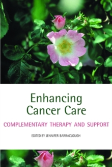 Enhancing Cancer Care : Complementary therapy and support, Paperback / softback Book Enhancing Cancer Care : Complementary therapy and support, Paperback / softback Book