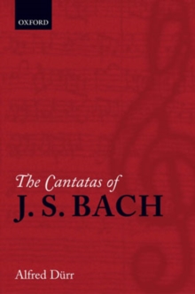 The Cantatas of J. S. Bach : With their librettos in German-English parallel text, Paperback / softback Book The Cantatas of J. S. Bach : With their librettos in German-English parallel text, Paperback / softback Book
