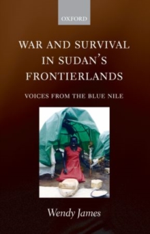 War and Survival in Sudan's Frontierlands : Voices from the Blue Nile, Hardback Book War and Survival in Sudan's Frontierlands : Voices from the Blue Nile, Hardback Book