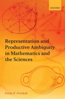 Representation and Productive Ambiguity in Mathematics and the Sciences, Hardback Book Representation and Productive Ambiguity in Mathematics and the Sciences, Hardback Book