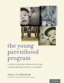 The Young Parenthood Program : A Guide to Helping Young Mothers and Fathers Become Effective Co-parents