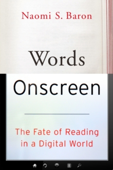 Words Onscreen : The Fate of Reading in a Digital World