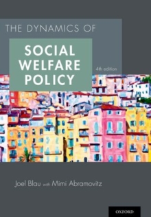 The Dynamics of Social Welfare Policy, Paperback / softback Book The Dynamics of Social Welfare Policy, Paperback / softback Book