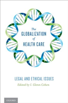 The Globalization of Health Care : Legal and Ethical Issues