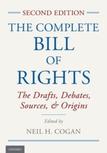 The Complete Bill of Rights : The Drafts, Debates, Sources, and Origins, Hardback Book The Complete Bill of Rights : The Drafts, Debates, Sources, and Origins, Hardback Book