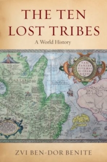 The Ten Lost Tribes : A World History, Paperback / softback Book The Ten Lost Tribes : A World History, Paperback / softback Book