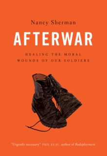 Afterwar : Healing the Moral Wounds of Our Soldiers