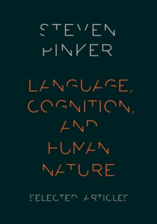 Language, Cognition, and Human Nature : Selected Articles