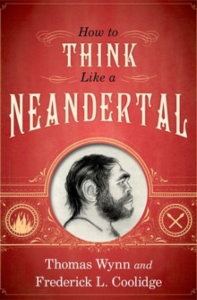 How To Think Like a Neandertal, Paperback / softback Book How To Think Like a Neandertal, Paperback / softback Book