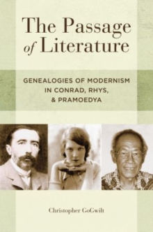 The Passage of Literature : Genealogies of Modernism in Conrad, Rhys, Pramoedya, Paperback / softback Book The Passage of Literature : Genealogies of Modernism in Conrad, Rhys, Pramoedya, Paperback / softback Book
