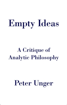 Empty Ideas : A Critique of Analytic Philosophy