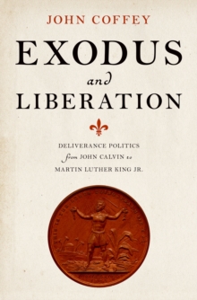 Exodus and Liberation : Deliverance Politics from John Calvin to Martin Luther King Jr.