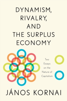 Dynamism, Rivalry, and the Surplus Economy : Two Essays on the Nature of Capitalism