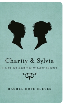 Charity and Sylvia : A Same-Sex Marriage in Early America, Hardback Book Charity and Sylvia : A Same-Sex Marriage in Early America, Hardback Book