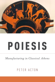 Poiesis : Manufacturing in Classical Athens