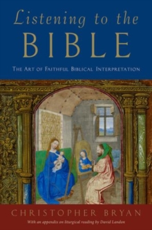 Listening to the Bible : The Art of Faithful Biblical Interpretation, Hardback Book Listening to the Bible : The Art of Faithful Biblical Interpretation, Hardback Book