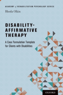 Disability-Affirmative Therapy : A Case Formulation Template for Clients with Disabilities