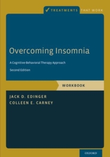 Overcoming Insomnia : A Cognitive-Behavioral Therapy Approach, Workbook, Paperback / softback Book Overcoming Insomnia : A Cognitive-Behavioral Therapy Approach, Workbook, Paperback / softback Book