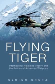 Flying Tiger : International Relations Theory and the Politics of Advanced Weapons