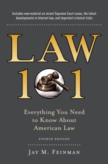 Law 101 : Everything You Need to Know About American Law, Fourth Edition