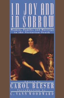 In Joy and in Sorrow : Women, Family, and Marriage in the Victorian South, 1830-1900