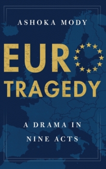 EuroTragedy : A Drama in Nine Acts, Hardback Book EuroTragedy : A Drama in Nine Acts, Hardback Book