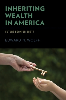 Inheriting Wealth in America : Future Boom or Bust?