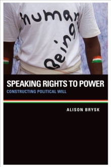 Speaking Rights to Power : Constructing Political Will