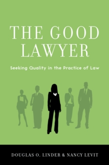 The Good Lawyer : Seeking Quality in the Practice of Law