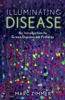 Illuminating Disease : An Introduction to Green Fluorescent Proteins