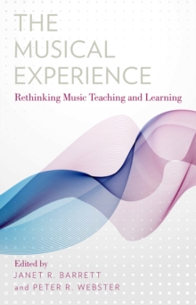 The Musical Experience : Rethinking Music Teaching and Learning