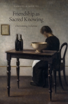 Friendship as Sacred Knowing : Overcoming Isolation