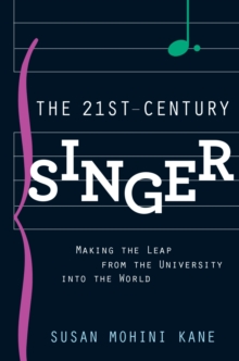 The 21st Century Singer : Making the Leap from the University into the World