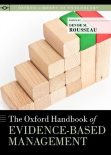 The Oxford Handbook of Evidence-Based Management, Paperback / softback Book The Oxford Handbook of Evidence-Based Management, Paperback / softback Book