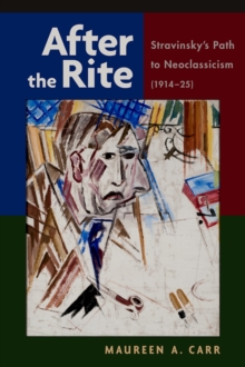 After the Rite : Stravinsky's Path to Neoclassicism (1914-1925)