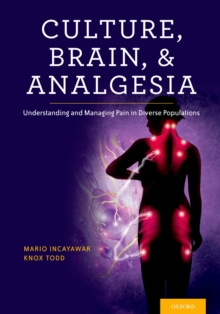 Culture, Brain, and Analgesia : Understanding and Managing Pain in Diverse Populations