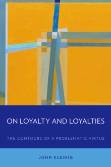 On Loyalty and Loyalties : The Contours of a Problematic Virtue