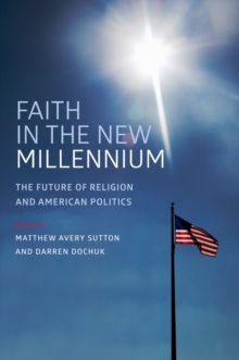 Faith in the New Millennium : The Future of Religion and American Politics