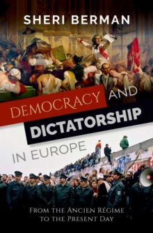 Democracy and Dictatorship in Europe : From the Ancien R?gime to the Present Day