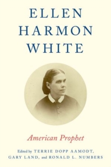 Ellen Harmon White : American Prophet, Paperback / softback Book Ellen Harmon White : American Prophet, Paperback / softback Book
